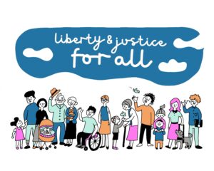 Illustration of a diverse group of people of different ages, races, and abilities standing together under a blue sky-shaped banner that reads “liberty & justice for all.” The group includes children, seniors, a person using a wheelchair, a person with a service dog, a person signing “I love you,” and others, representing inclusion and community.